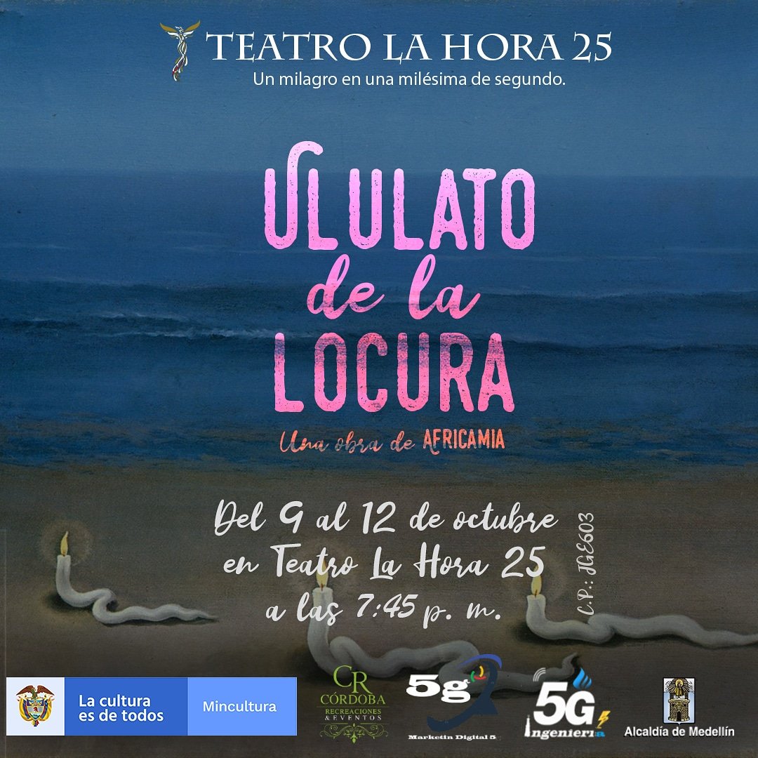 ULULATO DE LA LOCURA

9, 10, 11 y 12 de octubre en nuestra sala. 
Una obra de AFRICAMIA @africameama

Sala apoyada por el Ministerio de Cultura,
Programa Nacional de Salas Concertadas <a href="/mincultura/">MinCultura Colombia</a> 
<a href="/alcaldiademed/">Alcaldía de Medellín</a>