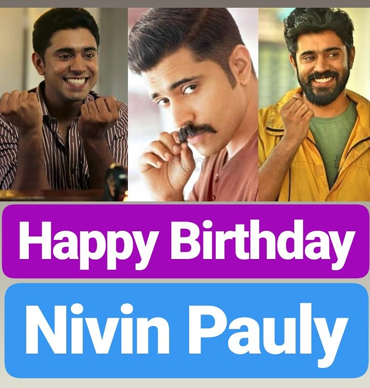 HAPPY BIRTHDAY 
Nivin Pauly 