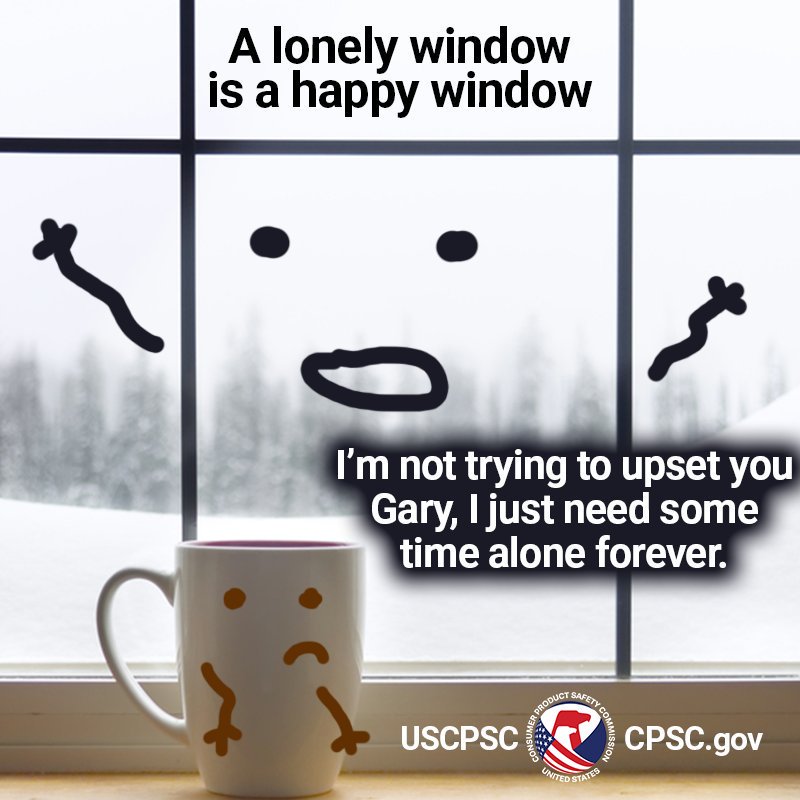 A window talking to a mug named Gary. The text reads: I'm not trying to upset you Gary. I just need some time alone forever. A lonely window is a happy window.