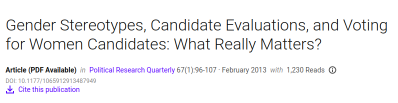  Apesar de tudo, os eleitores - homens e mulheres - são motivados principalmente pela afiliação partidária, não por estereótipos de género. https://www.researchgate.net/publication/270698643_Gender_Stereotypes_Candidate_Evaluations_and_Voting_for_Women_Candidates_What_Really_Matters