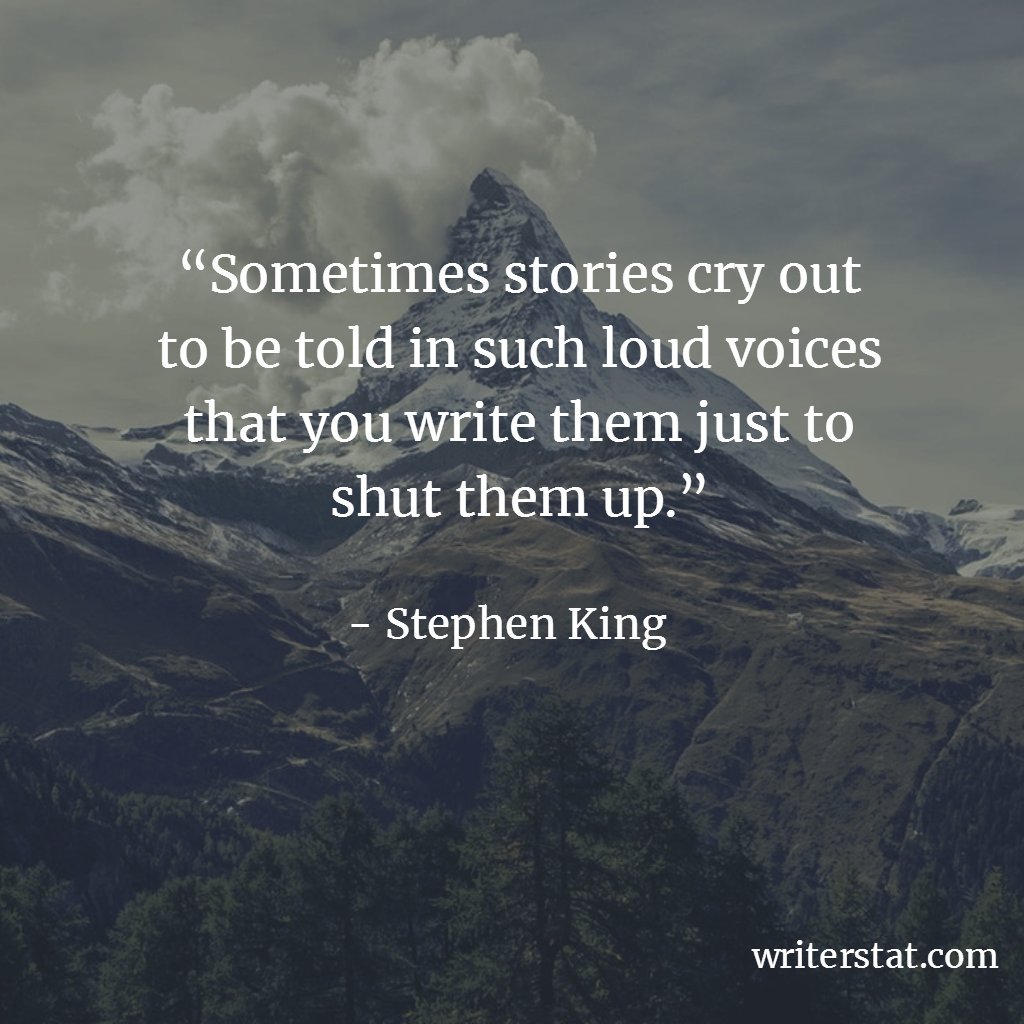 WrtrStat's tweet photo. “Sometimes stories cry out to be told in such loud voices that you write them just to shut them up.” -Stephen King #amwriting Writing. https://t.co/Ue2W4UoSho