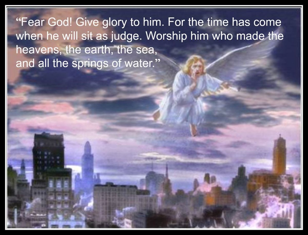 fear god and give glory to him for the hour of his judgment is come