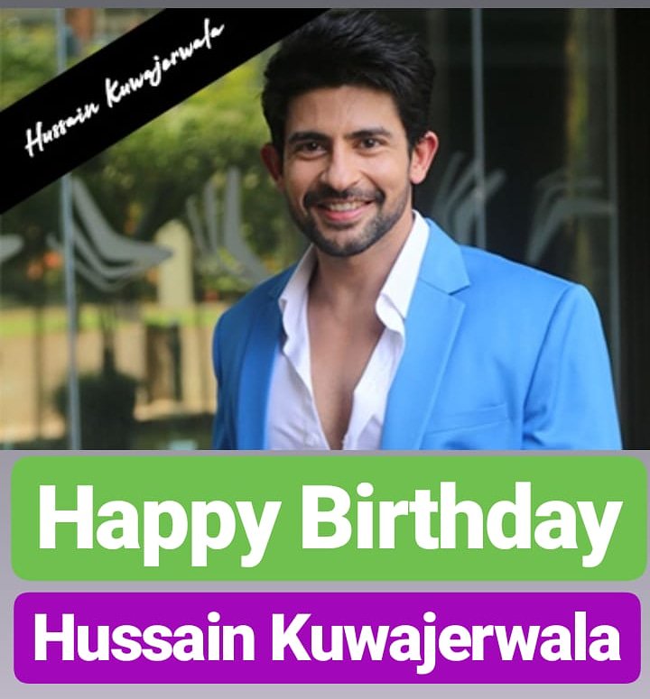 HAPPY BIRTHDAY 
Hussain Kuwajerwala 