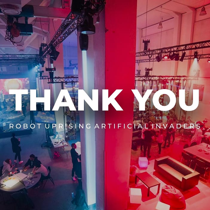 What an event, we are speechless! Thanks for joining us for this ride, it was epic. #BotsOnTheRun #ArtificialInvaders #RobotUprising