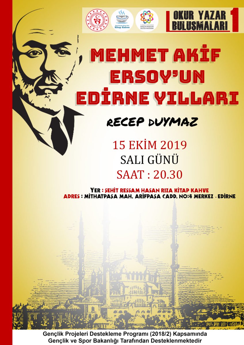 Yazar Prof.Dr.Recep Duymaz'ın katılımıyla "Mehmet Akif Ersoy'un Edirne Yılları" konulu söyleşi programına herkes davetlidir. Yazarın kaleme aldığı 'Mehmet Akif Ersoy'un Edirne Yılları' adlı kitabı hediye edilecektir. 
🗓15 Ekim Salı 
⏰20.30
📍Şehit Ressam Hasan Rıza Kitap Kahve