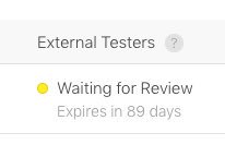 "External Testers: Waiting for Review; Expires in 89 days"