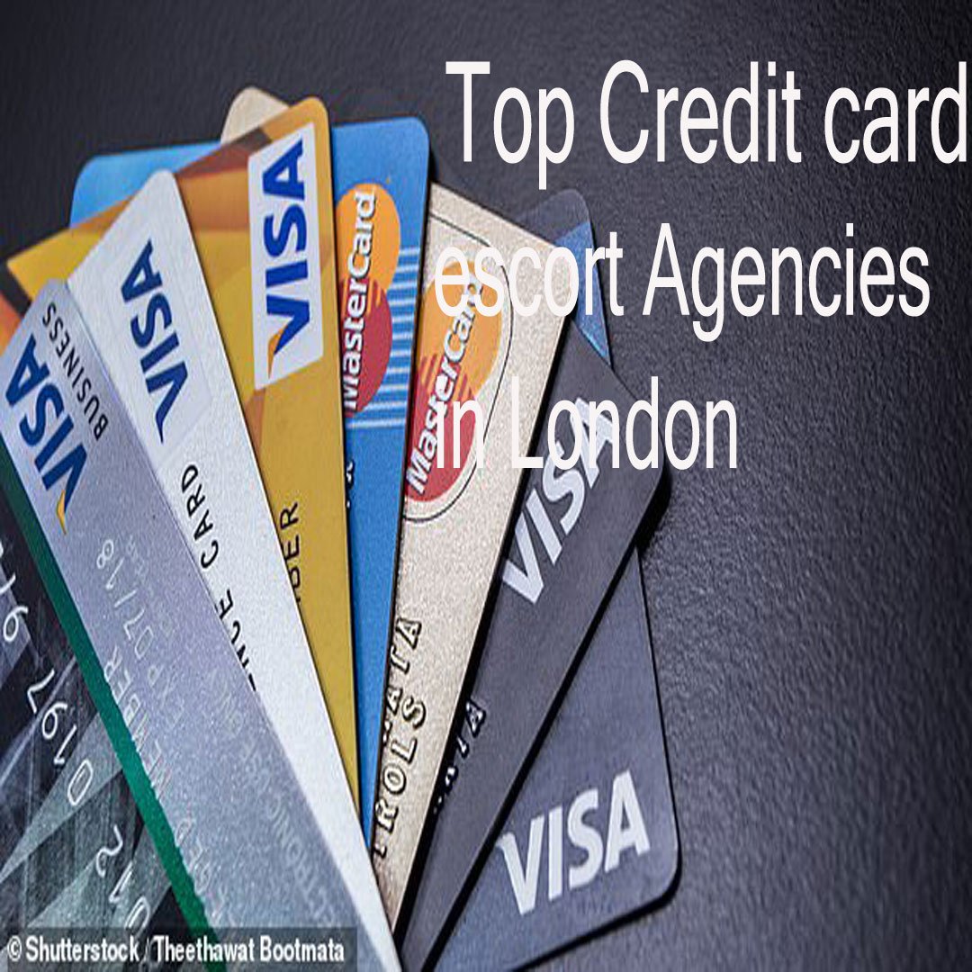 Escorts card london credit Credit Card