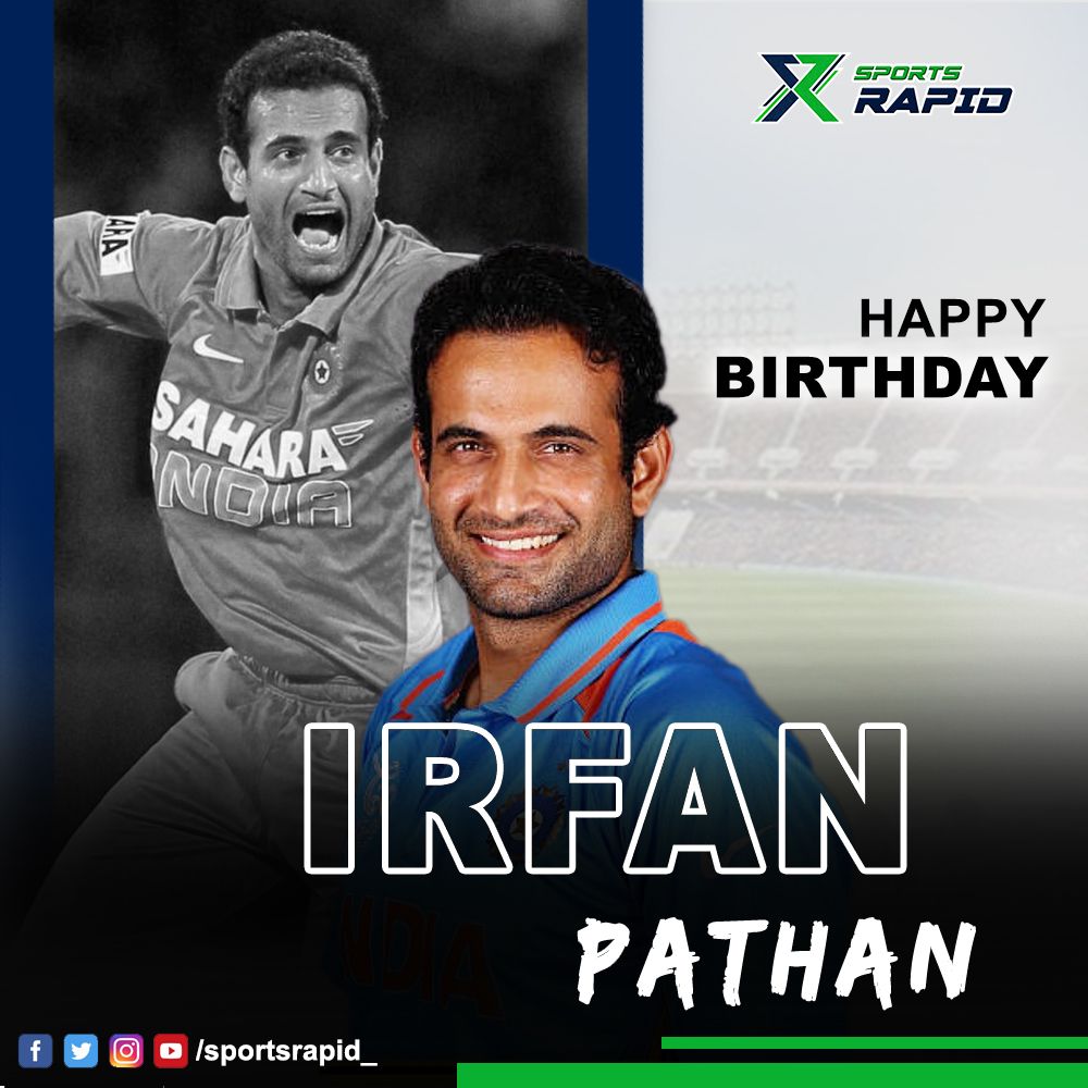 Happy Birthday to the former Indian Cricketer,Irfan Pathan.     
