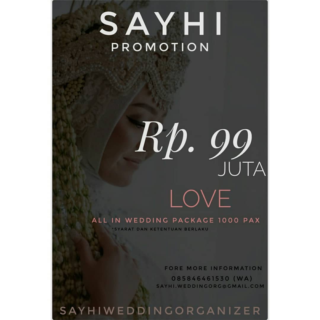 Sayhi promo akhir tahun
all in Wedding Package
include :
Wedding Planner &amp; organizer
Cattering 1000 pax 
Master of ceremony
Decoration
Documentation
MUA &amp; Attire
Musik entertainment
Venue
--- Bonus----
Balon Heliun &amp; Confety
Price list Info :
0858-4646-1530 | 0811-2312-904
-----
