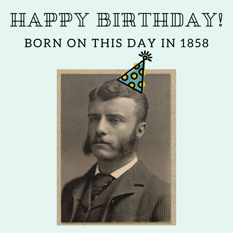 TR_Center's tweet photo. Theodore Roosevelt was born on this day in 1858. His steadfast values, foresight and wisdom, and commitment to a strenuous and honest life is still inspiring people to this day. Happy Birthday Mr. President! https://t.co/IcTA9poRO2
