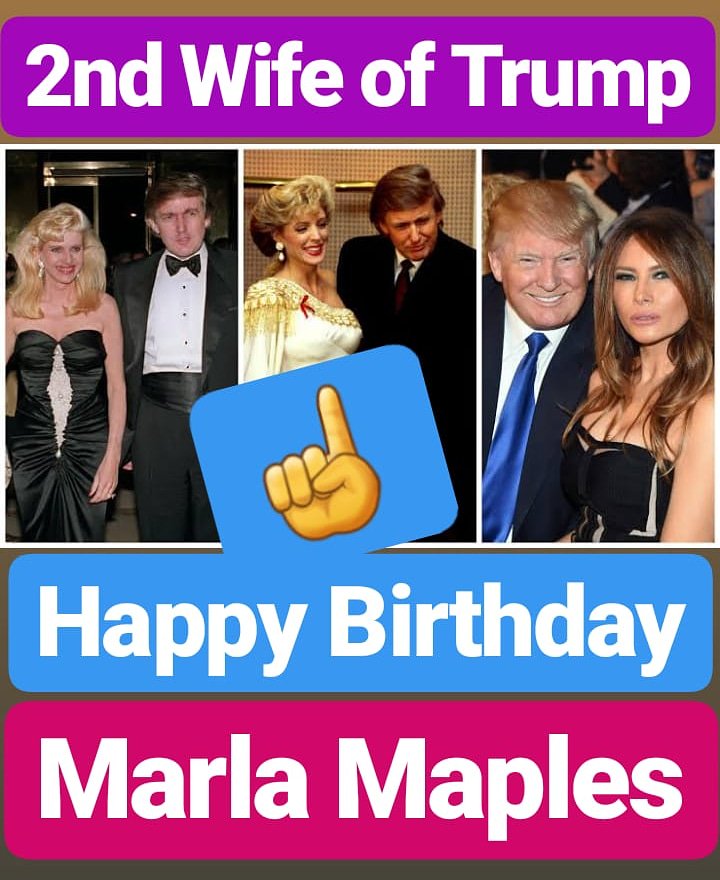 Happy Birthday
Marla Maples (2nd Wife of Donald Trump) (divorced)   