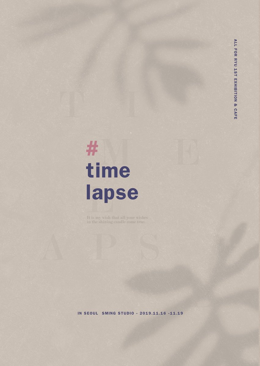 𝐓𝐢𝐦𝐞 𝐋𝐚𝐩𝐬𝐞 🎞
➖

ALL FOR RYU 1st Exhibition &amp; cafe

2019.11.16 ~ 2019.11.19