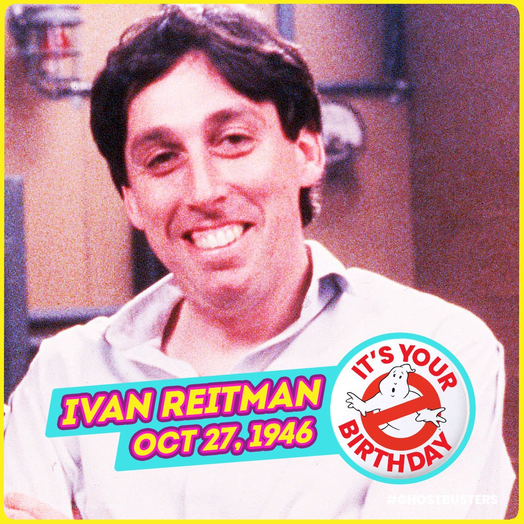 Happy Birthday, Ivan Reitman! You are a legitimate phenomenon! 