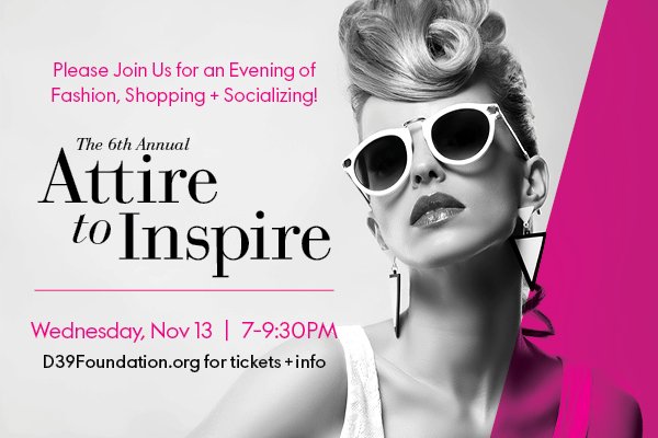 We are excited for a night of fashion and fun! Visit D39Foundation.org for tickets!