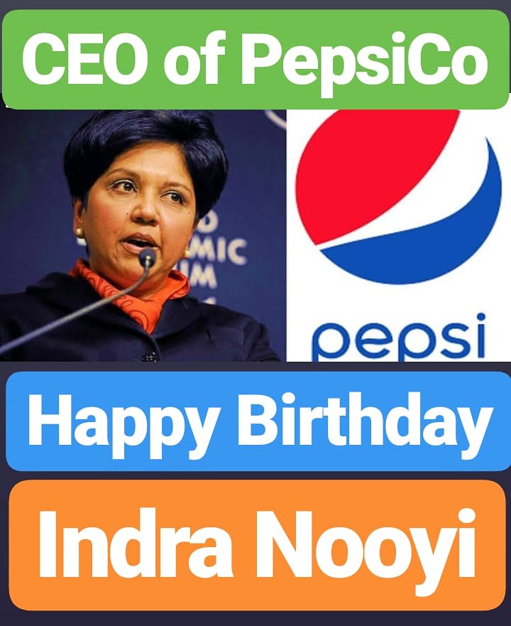 Happy Birthday 
Indra Nooyi CEO of PepsiCo   