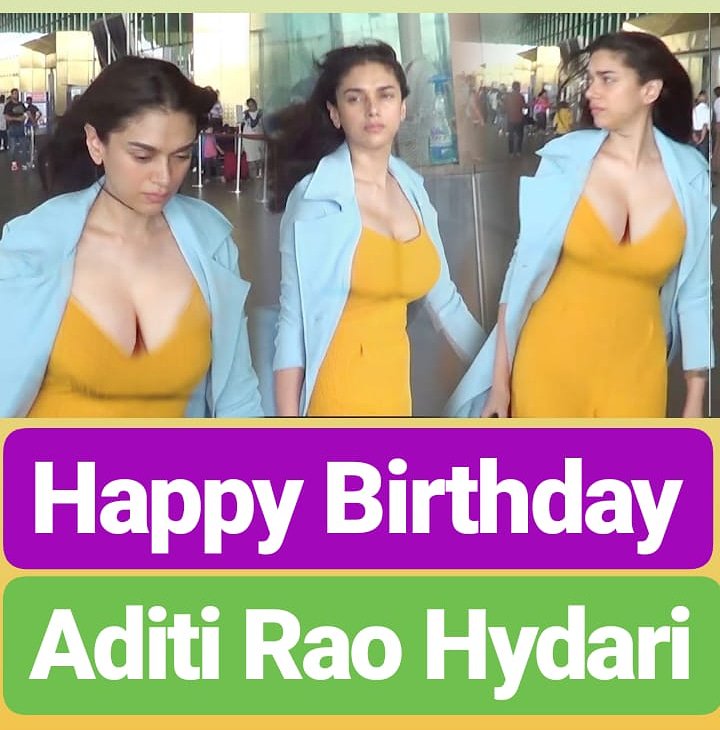 Happy birthday
Aditi Rao Hydari  