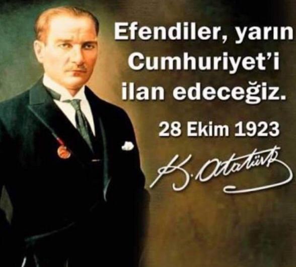 28.10.1923
EFENDİLER, YARIN CUMHURIYET'İ İLAN EDECEĞİZ #MUSTAFAKEMALATATÜRK