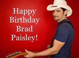 Happy Birthday to singer, songwriter Brad Paisley born on October 28, 1972 