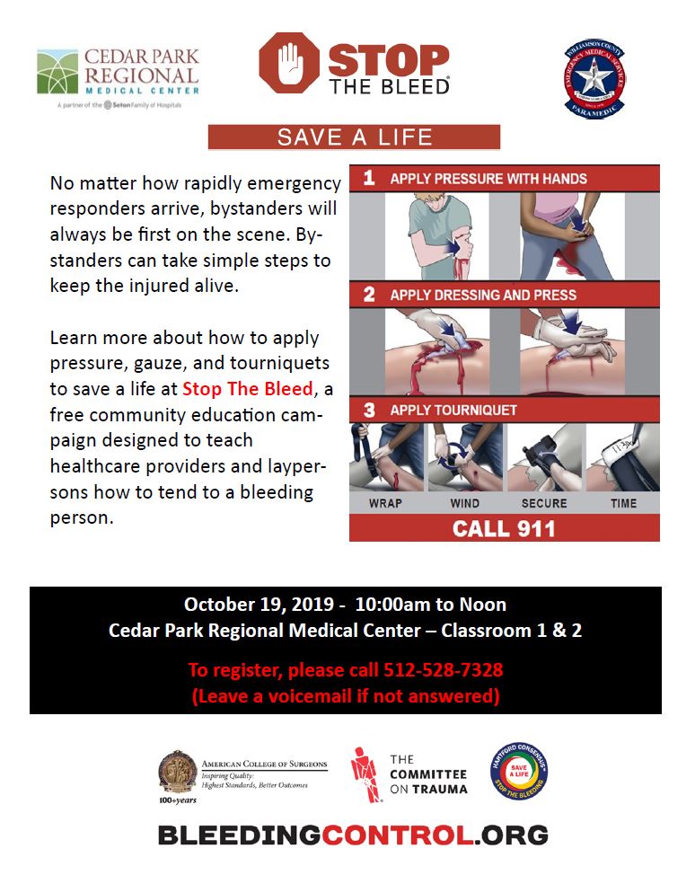 This Sat, Oct 19, from 10 a.m. to noon at <a href="/CPRMC/">Cedar Park Regional</a> and learn more about how to apply pressure, gauze, and tourniquets to save a life. Stop The Bleed is a free community education campaign designed to teach healthcare providers and laypersons how to tend to a bleeding person.