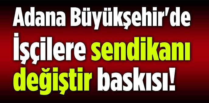 Adana Büyükşehir'de işçilere sendika baskısı! 
<a href="/bunyaminavci01/">Bünyamin avcı</a> 

adanakulis.com/HaberDetay.asp…