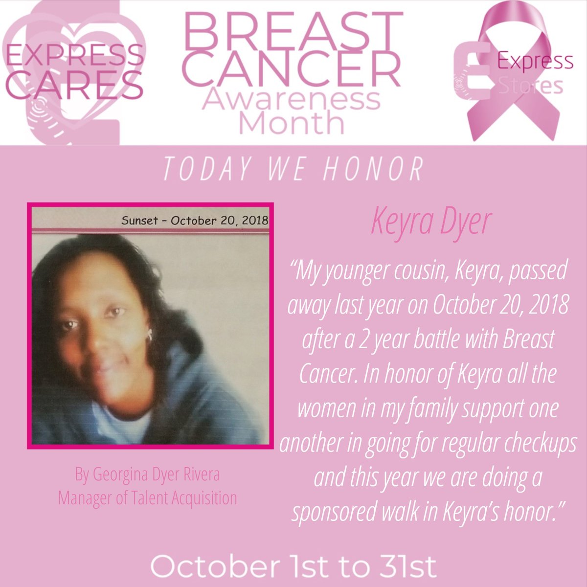 ExpStores's tweet photo. Today Express Stores & Georgina Dyer Rivera our Manager of Talent Acquisition to honor her Cousin Keyra for #BreastCancerAwarenessMonth
-
#ExpressCares #ExpressStores #BCAM #BreastCancer #Honor #Determination #Bravery #Power https://t.co/tFyTZhr1Re