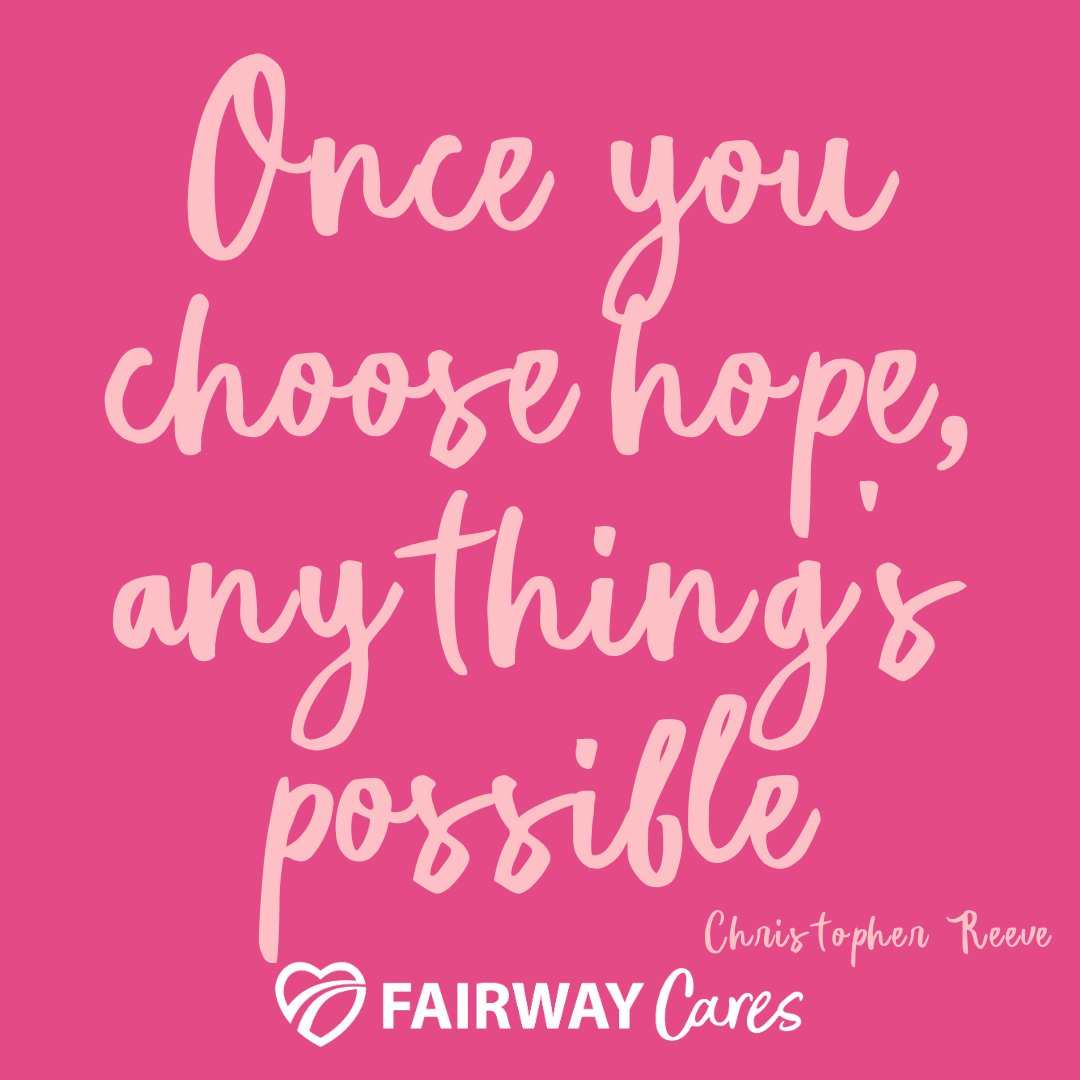 What is keeping you from choosing hope today? How can we encourage you to find the glimmers of hope in your day?

#FairwayPINK #FairwayCares #FairwayFamily #FairwayNation
#HOPE