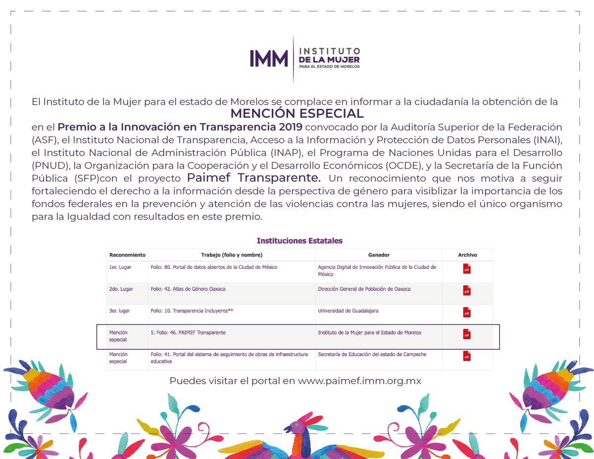 Felicitamos al <a href="/IMMORELOS/">IMMorelos</a> <a href="/FlorDessire/">Flor Dessire</a> y su equipo de trabajo con su Proyecto #PAIMEF Transparente, por la mención especial del Premio a la Innovación en Transparencia 2019, que otorga la <a href="/SCJN/">Suprema Corte</a> <a href="/INAImexico/">INAI</a> <a href="/inap_mx/">INAP México</a> <a href="/PNUD_Mexico/">PNUD México</a>  <a href="/ocdeenespanol/">OCDE ➡️ Mejores Políticas para una Vida Mejor</a> y la @SFP_mx   <a href="/GobiernoMX/">Gobierno de México</a>  con