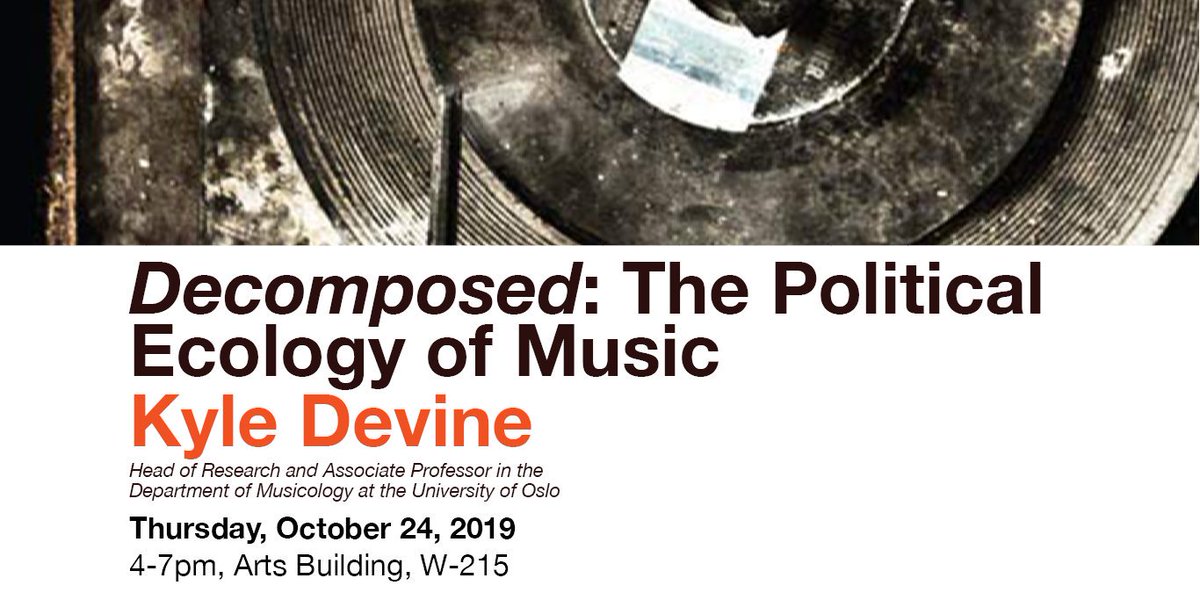 AHCS_McGill's tweet image. On Oct. 24, @kyledevinephd will be speaking about his new book "Decomposed: The Political Ecology of Music" at the AHCS Speaker Series .bit.ly/2OTRHag