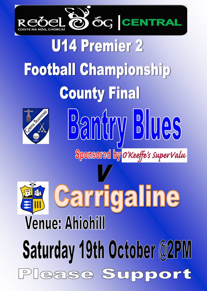 bantryblues's tweet photo. 🗣Fógra Cluiche ; Imreofar an  chluiche Peil @RebelOg_ Central  Fé14 P2 COUNTY FINAL
➡️ @bantryblues V  @CarrigalineGAA 
➡️ SAT @ 2pm
➡️in Ahiohill 
🗣Scaipigí an scéal le bhur dtoil. @rebelogwest   PLEASE SUPPORT #BantryBlues Sponsored by #OKeeffesSuperValu #ActiveBantry https://t.co/TDpE5NtzjL