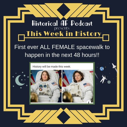 HistoricalAFPod's tweet photo. #ThisWeekInHistoryWednesday is a bit different today because we are MAKING history this week. Within the next 48 hours, we will witness the first-ever all-female spacewalk!

#space #nasa #spacewalk #history #thisweekinhistory #Americanhistory https://t.co/oszPi88wFG
