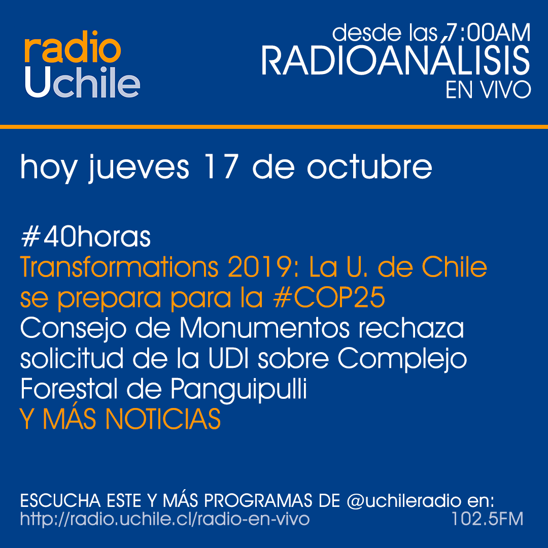 uchile's tweet photo. Hoy en #Radioanálisis de @uchileradio desde las 7:00am: #40horas; #Transformations2019: La U. de Chile se prepara para la #COP25; Consejo de Monumentos rechaza solicitud de la UDI sobre Complejo Forestal de Panguipulli y más en: https://t.co/JTKeAMKG84 y la 102.5FM https://t.co/GztRWbjzKR