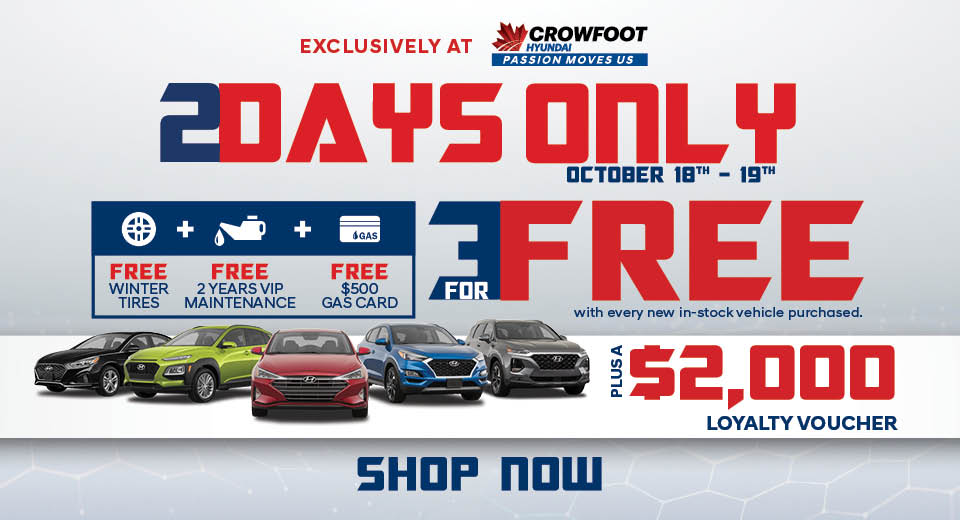 Interested in FREE Winter Tires, FREE 2 Years VIP Maintenance, and a FREE $500 Gas Card⁉️
Don't Miss Our 3 FOR FREE Event Exclusively at Crowfoot Hyundai!

Claim These Offers: 📞403-374-3374