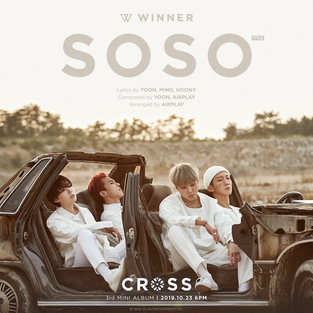 [➕CROSS✖️] ‘SOSO’ TITLEPOSTER✔️

#WINNER #위너 #3rdMINIALBUM #WINNER_CROSS #TITLE #SOSO #NEWRELEASE #20191023_6PM #YG
