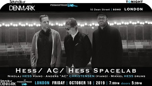 →<a href="/soundsofdenmark/">Sounds of Denmark</a> 2019 > #London
HESS / AC / HESS SPACELAB
* youtube.com/watch?
#NikolajHess #AndersChristensen #MikkelHess
> <a href="/pizzajazzclub/">PizzaExpress Live</a> TONIGHT 7pm 
(doors 5:30pm)
→pizzaexpresslive.com/whats-on/hessa…
>wego.here.com/directions/mix…