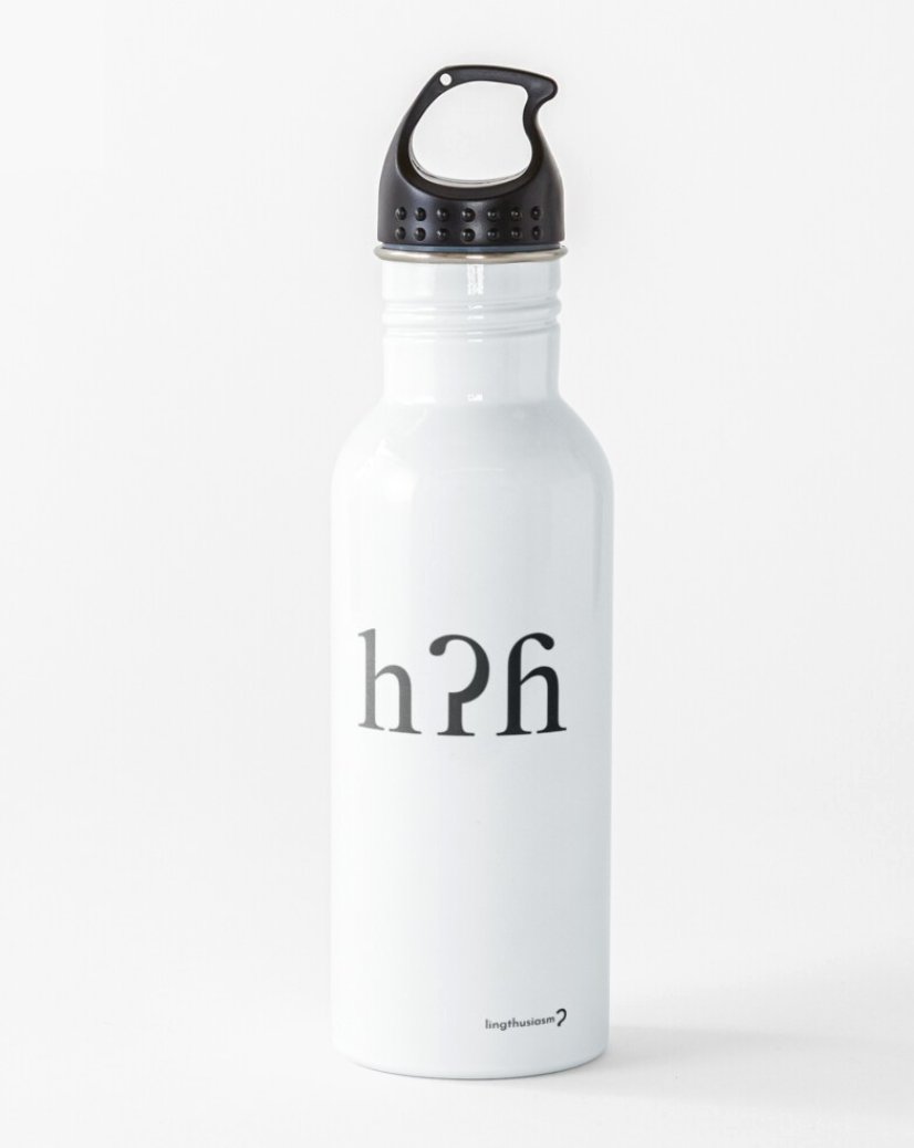 A water bottle with the three glottal symbols of the IPA on it (hʔɦ)