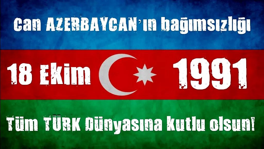 Can Azerbaycan'ımızın 28. bağımsızlık günü Kut'lu olsun. 

Sen bizimsin, bizimsin,
Durdukça vücutta can; 
Yaşa, yaşa, çok yaşa!
Ey şanlı Azerbaycan!  

Mehmed Emin Resulzade

Türk Milleti Var Olsun!