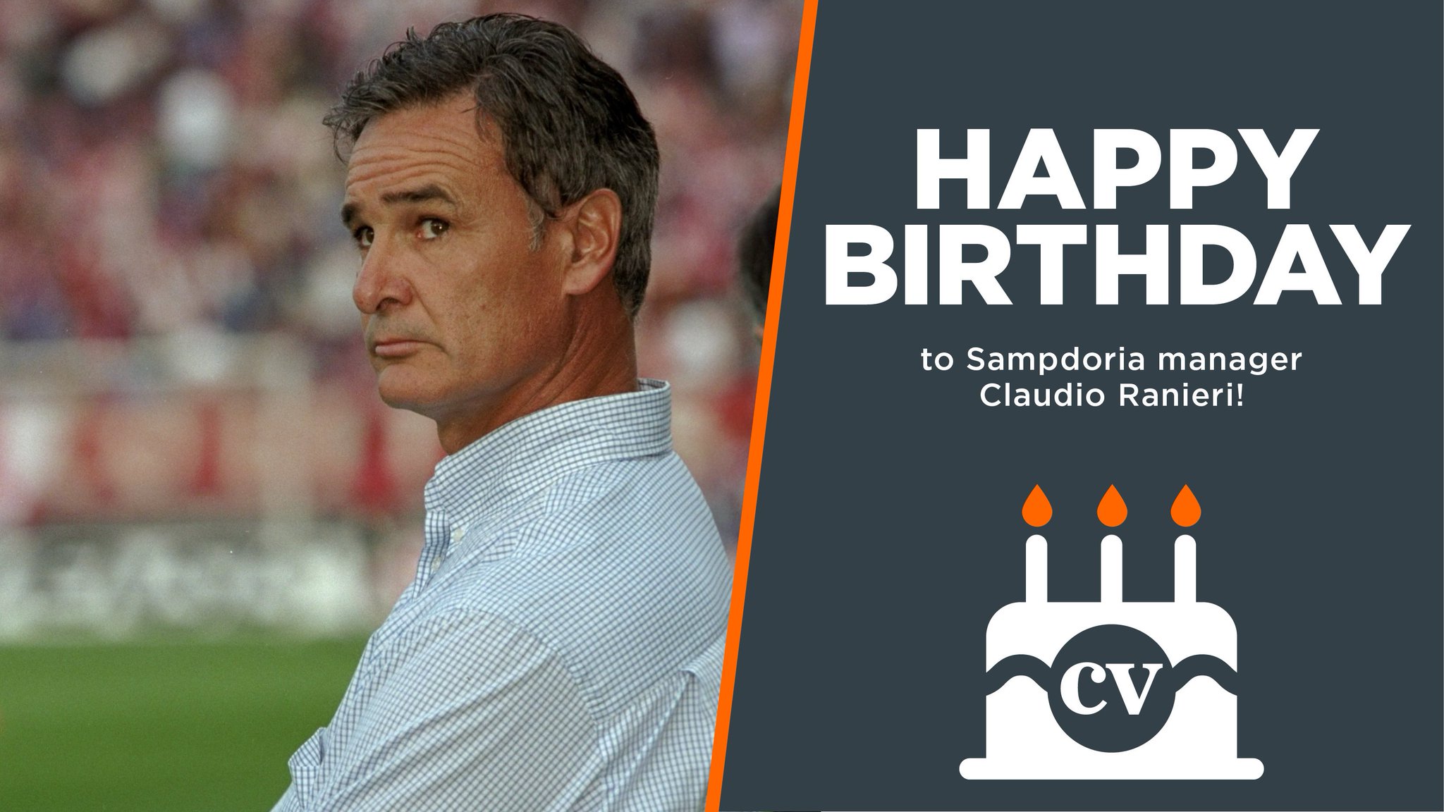  Happy birthday to Sampdoria manager Claudio Ranieri!  