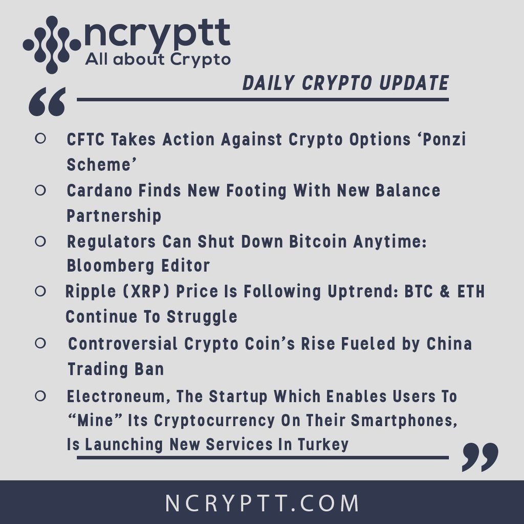 ncryptt's tweet photo. #dailycryptoupdate #cryptonews #ncryptt #cftc #action #ponzi #cardano #newbalance #partnership #regulators #bloomberg #xrp #surge #btc #eth #struggle #china #electroneum #turkey https://t.co/aTROLMSWVH