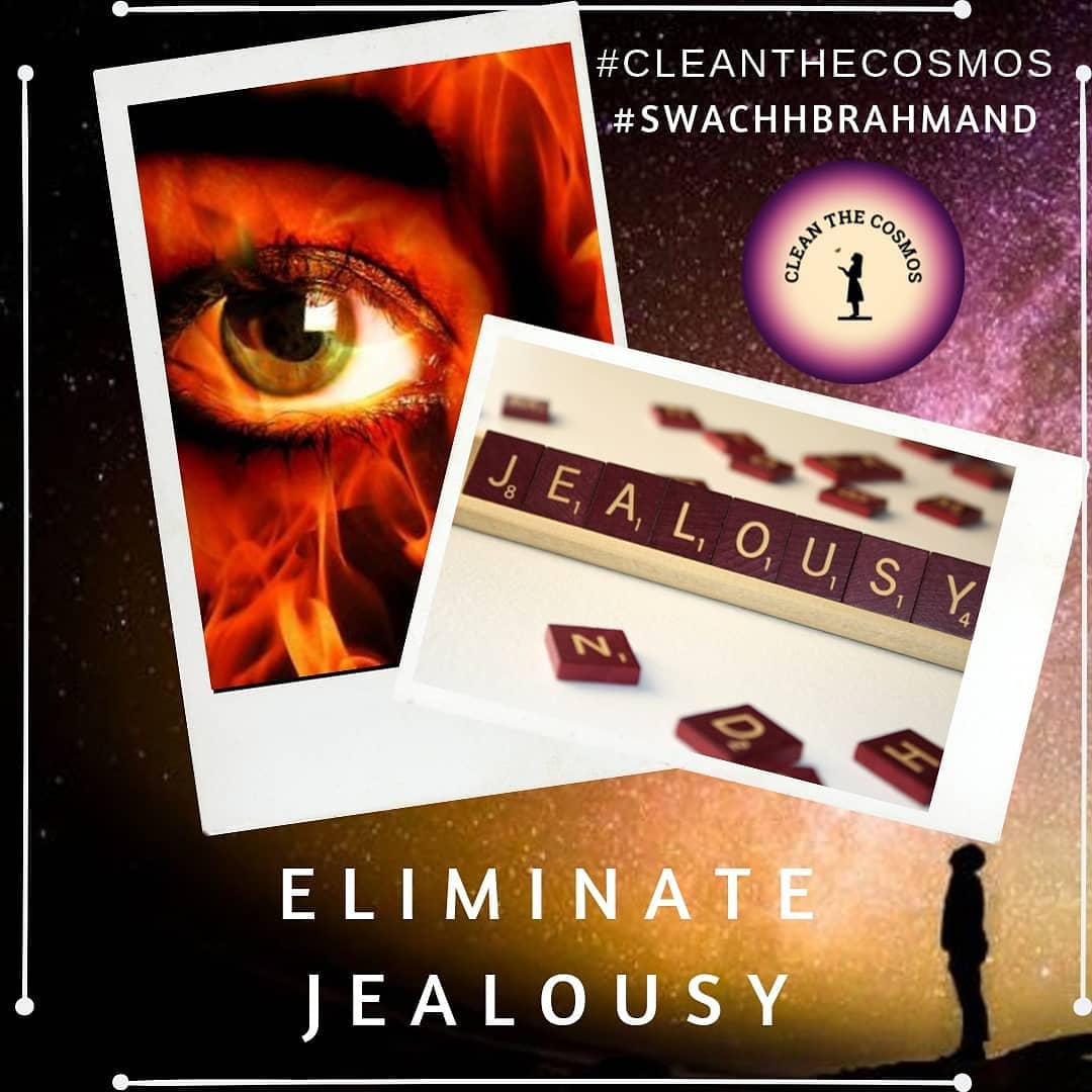 Vibrations affect us and our universe so, eliminate jealousy,  emanate positive vibrations and clean the cosmos.

#cleanthecosmos
#swacchbrahmand
#campaigncosmos
#campaign
#love #peace #harmony #brotherhood
#pure #highconsciousness #wisdom #spiritualgrowth #ThoughtsAndPrayers