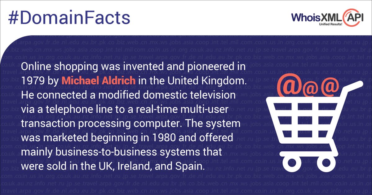 whoisxmlapi's tweet image. Michael Aldrich, an English inventor, innovator, and entrepreneur is credited with developing the predecessor to online shopping. 
#DomainFact