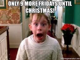 Can you believe it? Only 9 Friday’s until Christmas!