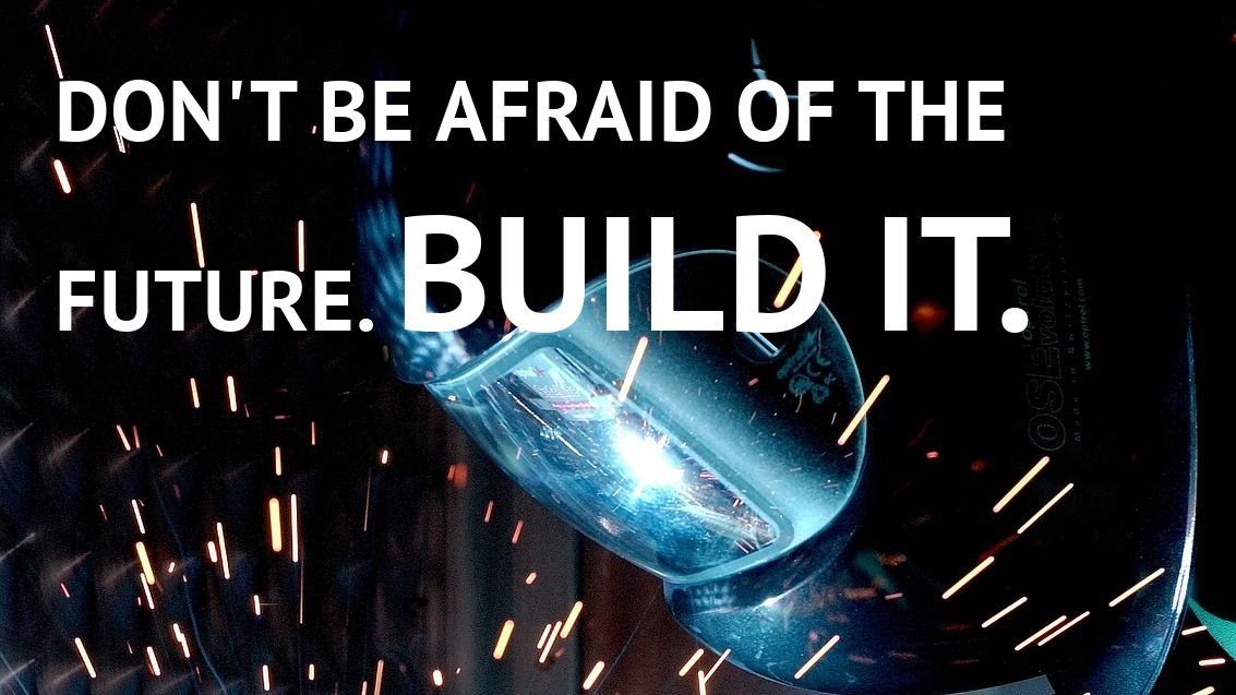 WorksJte's tweet image. "Don't be afraid of the future build it"