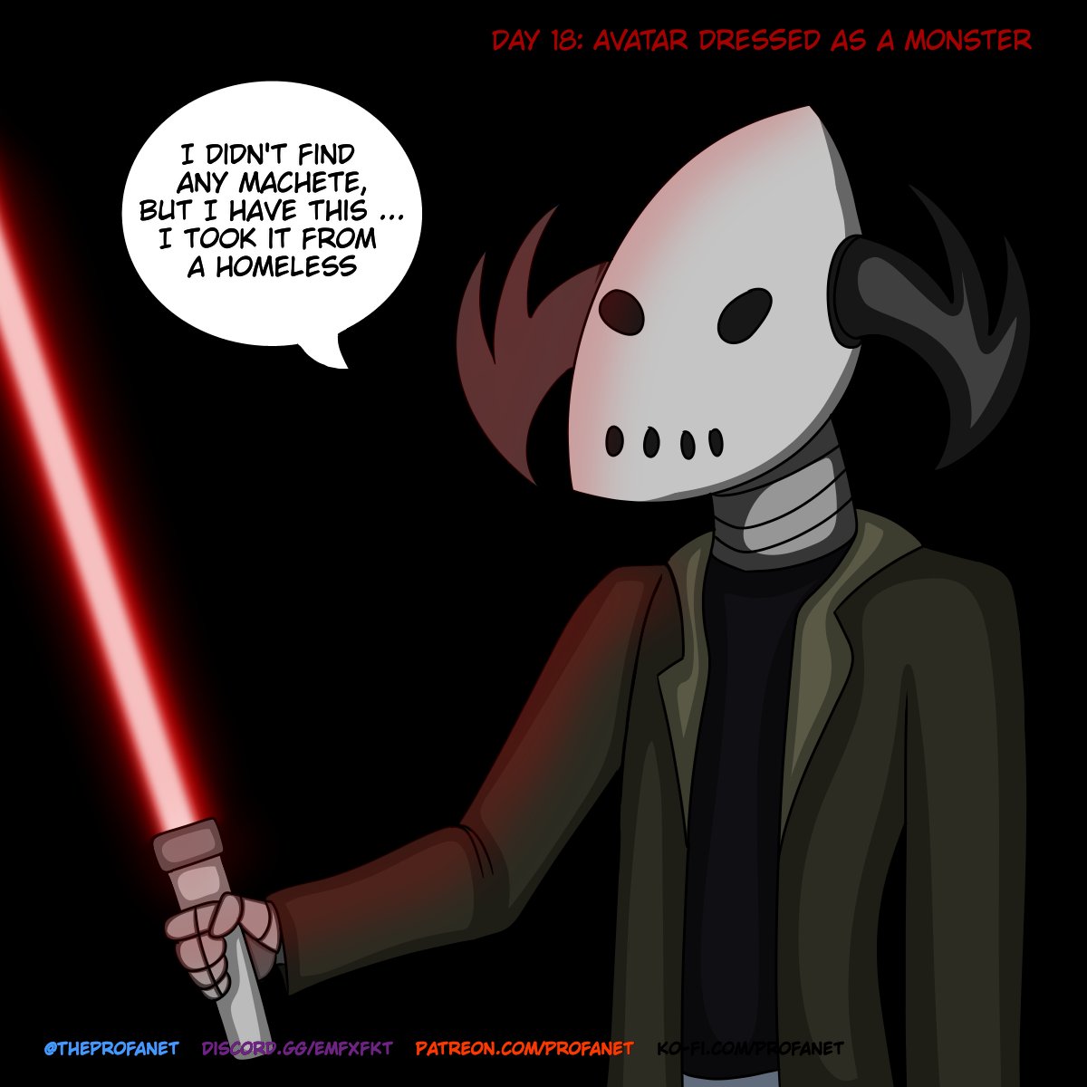 Profa_Nite's tweet photo. Yep... The homeless was a sith...

DAY 18: AVATAR DRESSED AS A MONSTER
#Profaktober #Profanet #JasonVoorhees #Lightsaber #sith #doublereference #hellinthepotato #avatar https://t.co/ok2773Bp1f
