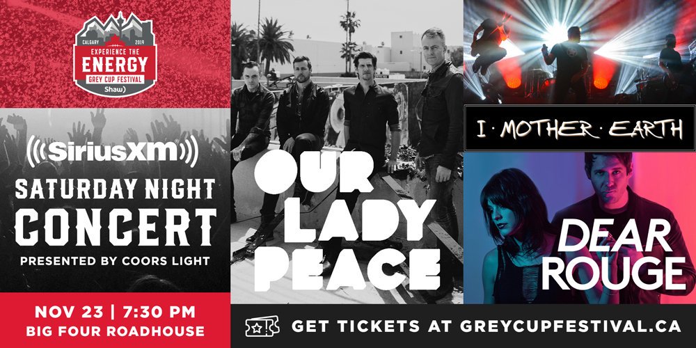 Made your party plans for #GreyCup yet? 🎉

Don't wait till it's too late! Score tix to the <a href="/siriusxmcanada/">SiriusXM Canada</a> Saturday night concert ft 🇨🇦 rock royalty <a href="/OurLadyPeace/">Our Lady Peace</a> w/ <a href="/IMotherEarth/">I MOTHER EARTH</a> + <a href="/DearRouge/">DEAR ROUGE</a> 🤘

🎟️👉 bit.ly/2mHIlCm

#ExperienceTheEnergy #YYC #IsItNovemberYet