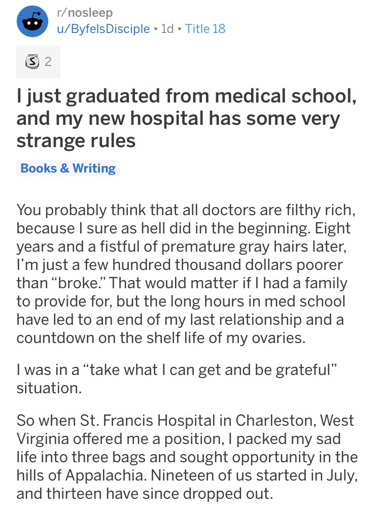 ↳ I just graduated from medical school, and my new hospital has some very strange rules { https://www.reddit.com/r/nosleep/comments/dj5fgp/i_just_graduated_from_medical_school_and_my_new/}