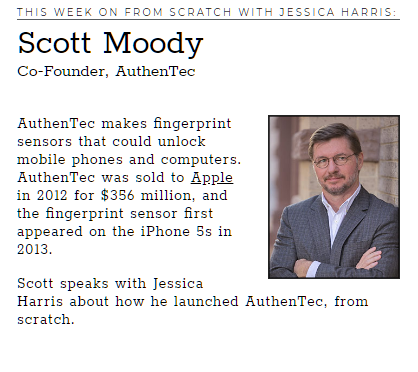 Scott Moody co-founded AuthenTec, a firm acquired by Apple for its innovative fingerprint sensors. Hear his story. bit.ly/1mbyMWq