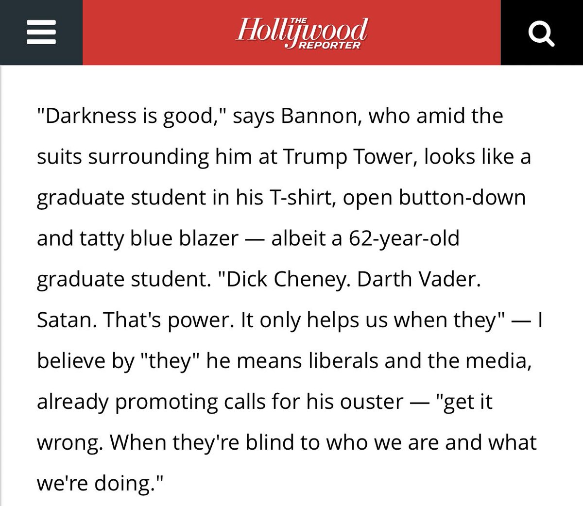 Bannon didn’t invent non-linear warfare, but he’s a skilled practitioner. Here’s how he described it in 2016:“Darkness is good. Dick Cheney. Darth Vader. Satan. That’s power. It only helps us when they get it wrong. When they’re blind to who we are and what we’re doing.”