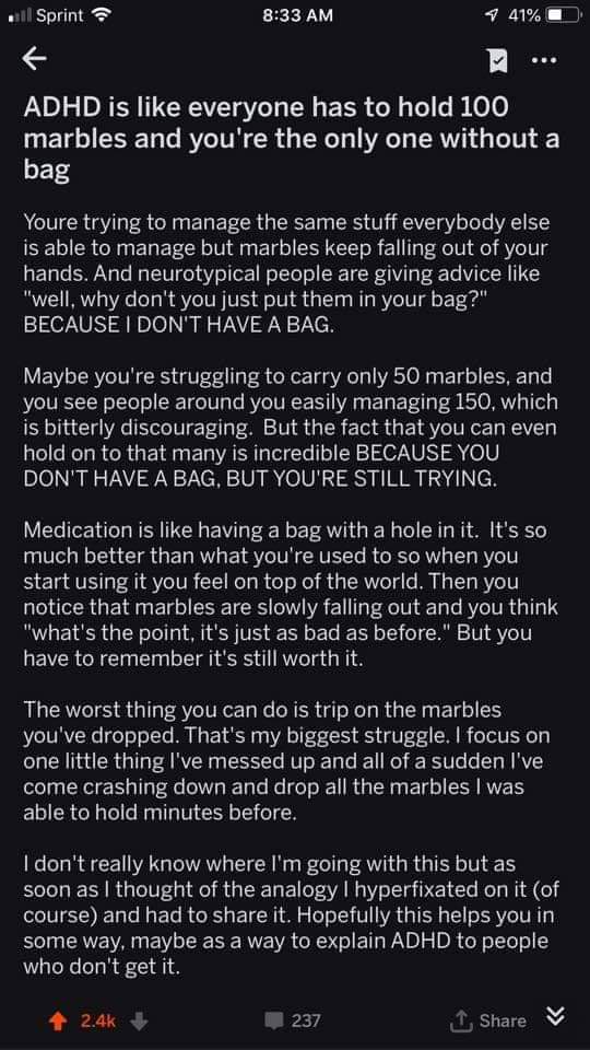 It's a screenshot from reddit about 'ADHD is like everyone has to hold 100 marbles and you're the only one without a bag'

The rest of the text is in a link in the thread