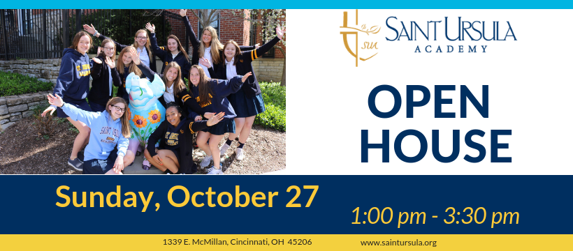 Saint Ursula Academy's Open House is just over a week away!  Please visit our beautiful campus on Sun., 10/27, 1:00-3:30 to take an in-depth look at all SUA has to offer!  Student Ambassadors will be leading tours &amp; sharing all the things which make SUA unique.  No RSVP necessary