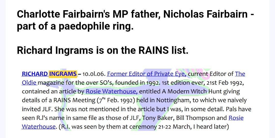 Let's return for a moment to Fairbairn's daughter Charlotte, who appeared in Epstein's little black book: Charlotte worked for the Oldie Magazine as events organiser and PA at the same time as Richard Ingrams, former editor of Private Eye whose name appeared on the RAINS list.